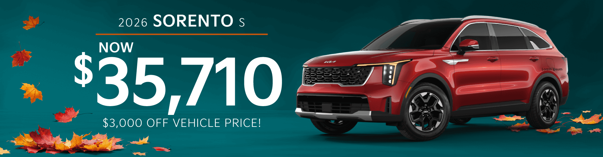 2027 Sorento S : Now $35,710 Subheader: $3000 off vehicle price!