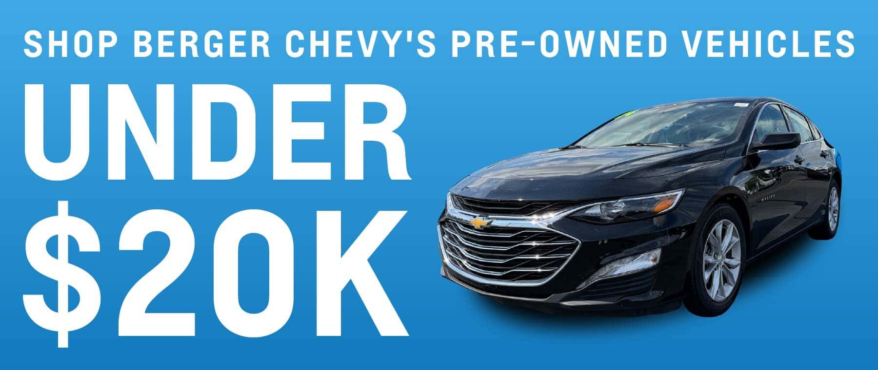 Shop Berger Chevy's Pre-Owned vehicles under $20K