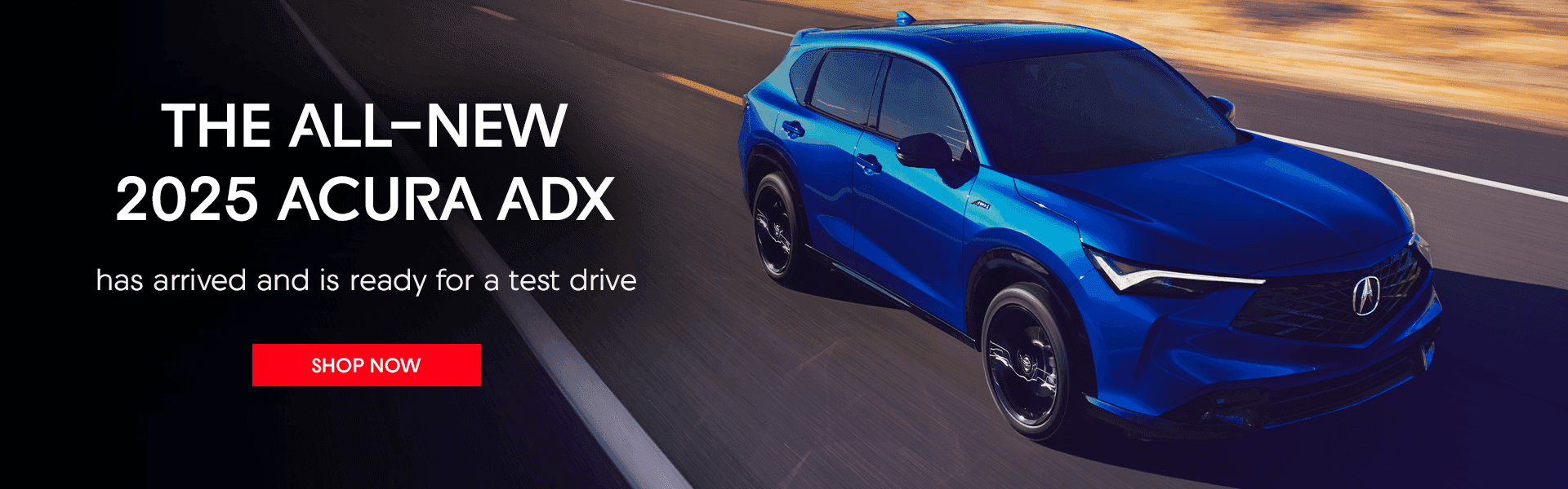 THE ALL-NEW 2025 ACURA ADX has arrived and is ready for a test drive