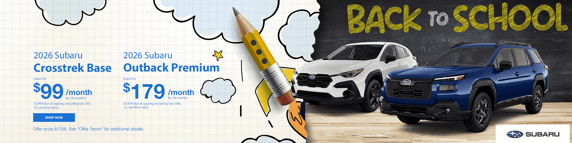 2026 Crosstrek Base Lease for $99/mo for 36 Months $3,999 due at signing excluding tax, title, lic, and fees extra Subtext: 2026 Outback Premium Lease for $179/mo for 36 Months $3,999 due at signing excluding tax, title, lic, and fees extra