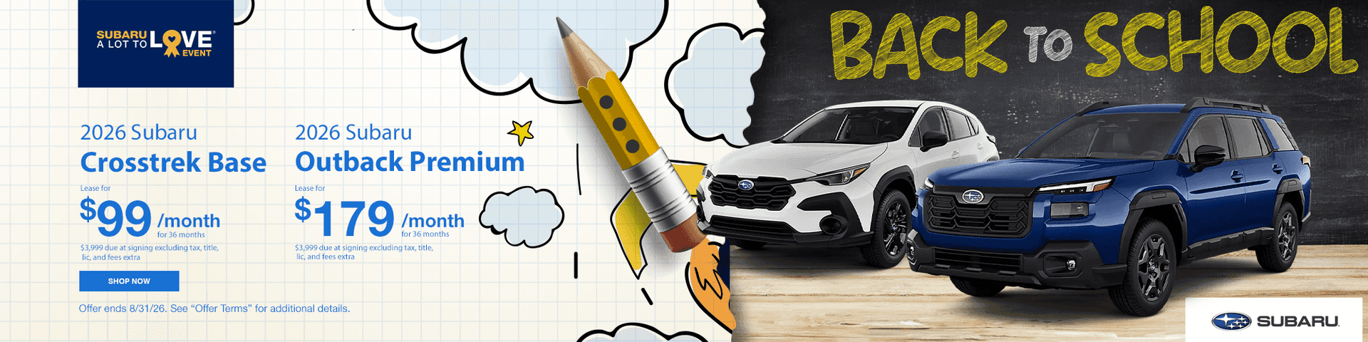 2026 Crosstrek Base Lease for $99/mo for 36 Months $3,999 due at signing excluding tax, title, lic, and fees extra Subtext: 2026 Outback Premium Lease for $179/mo for 36 Months $3,999 due at signing excluding tax, title, lic, and fees extra
