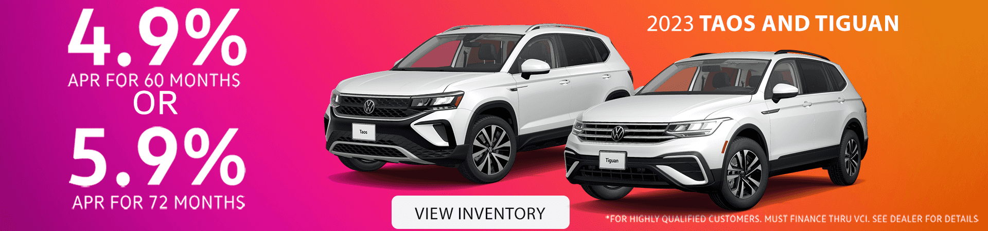 2023 Taos and Tiguan 4.9% APR for 60 months or 5.9 % for 72 months