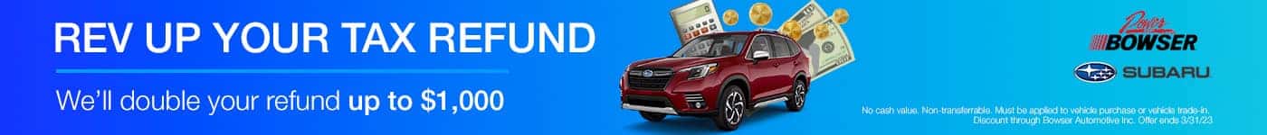REV UP YOUR TAX REFUND We'll double your refund up to $1,000