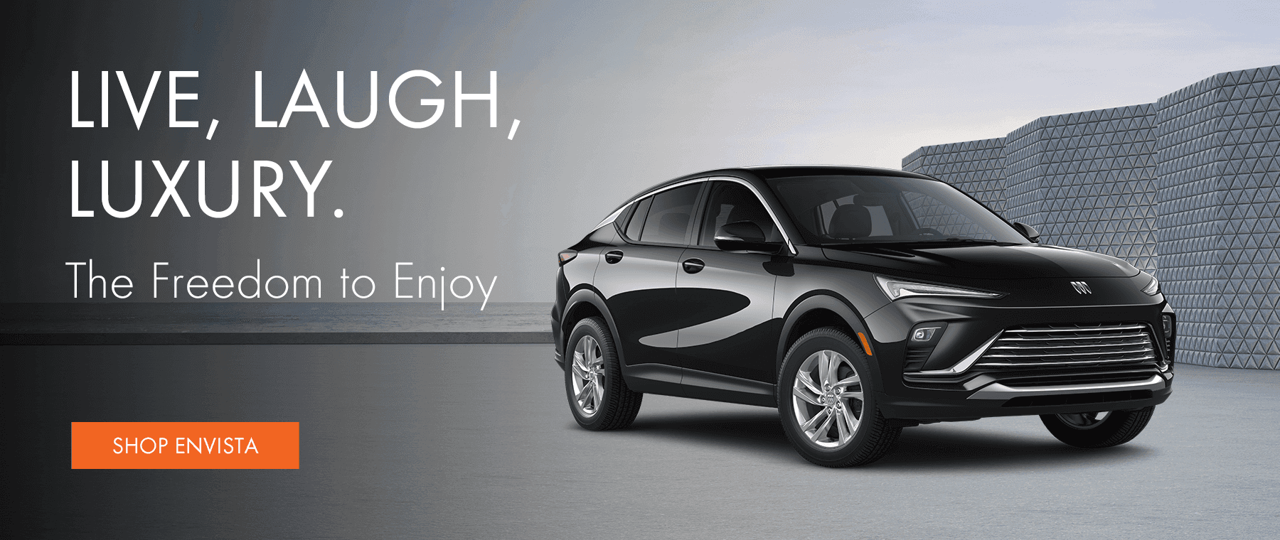 Live Laugh Luxury. The Freedom to Enjoy. Shop Envista