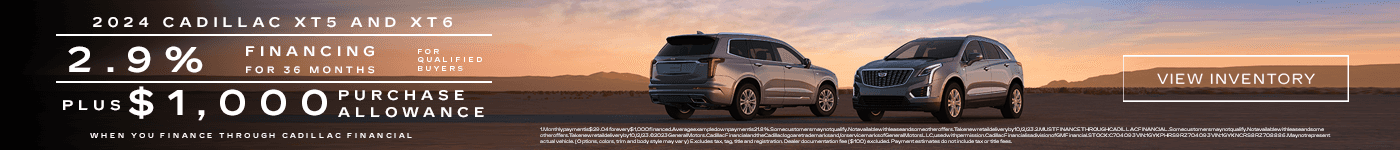 2024 Cadillac XT5 and XT6 2.9% Financing for 36 Months for Qualified Buyers PLUS $1,000 Purchase Allowance When You Finance Through Cadillac Financial