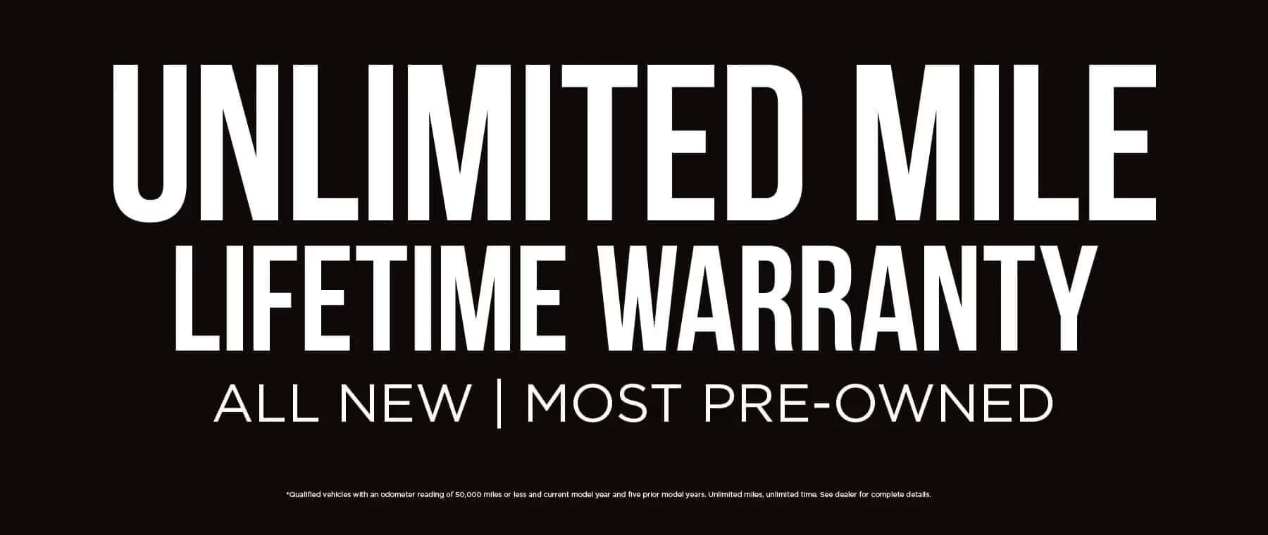 Unlimited Mile Lifetime Warranty