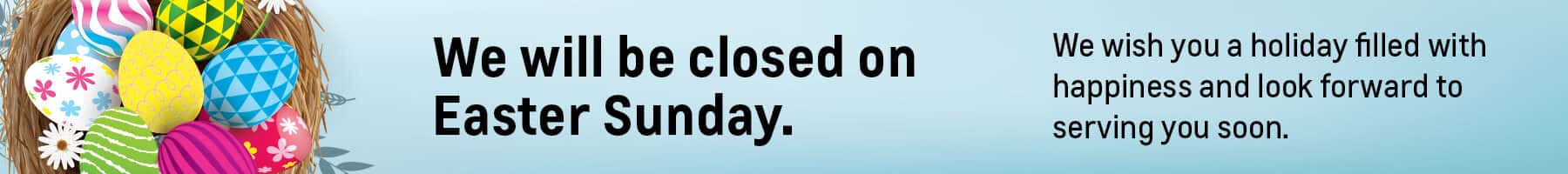 Our dealership will be closed for Easter