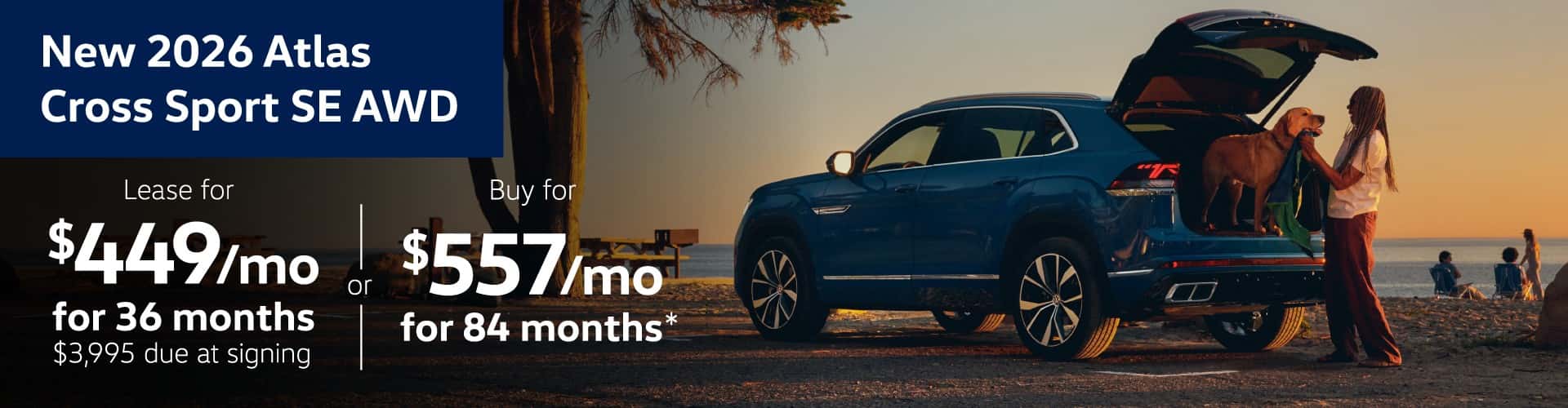 New 2026 ATLAS CROSS SPORT SE AWD: Lease for $449 per month for 36 months with $3995 due at signing OR Buy for $557 per month for 84 months