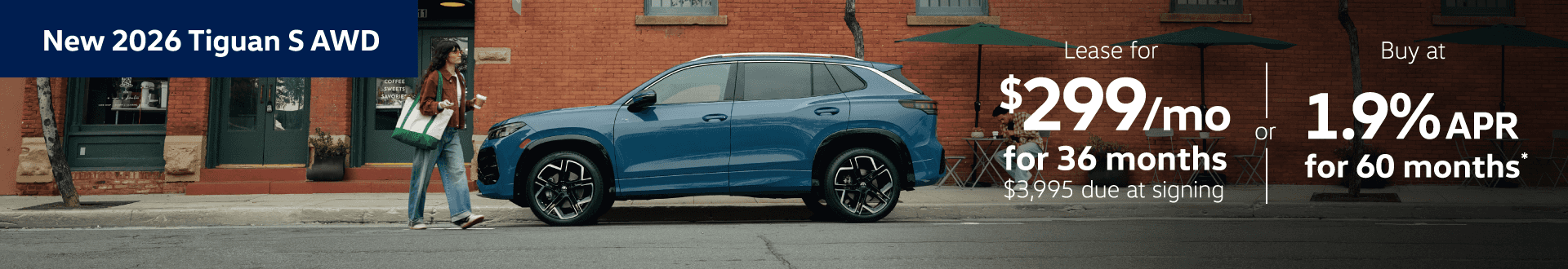 New 2026 Tiguan S AWD: Lease for $299 per month for 36 months with $3,995 due at signing or Buy at 1.9% APR for 60 months
