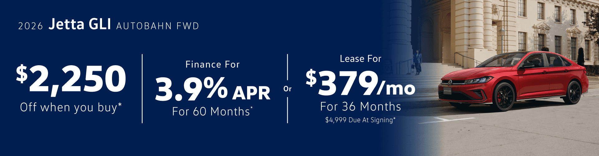 2026 Jetta GLI Autobahn FWD $2,250 off when you buy, finance for 3.9% APR for 60 months or lease for $379/mo for 36 months $4,999 due at signing