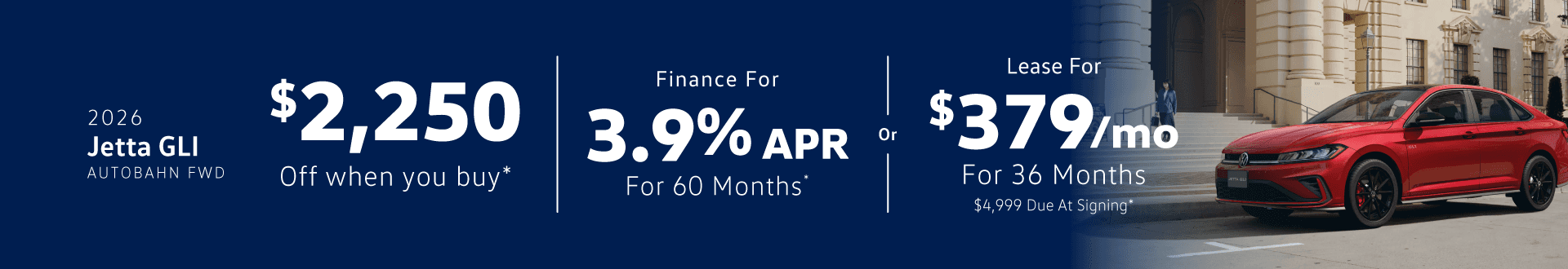 2026 Jetta GLI Autobahn FWD $2,250 off when you buy, finance for 3.9% APR for 60 months or lease for $379/mo for 36 months $4,999 due at signing