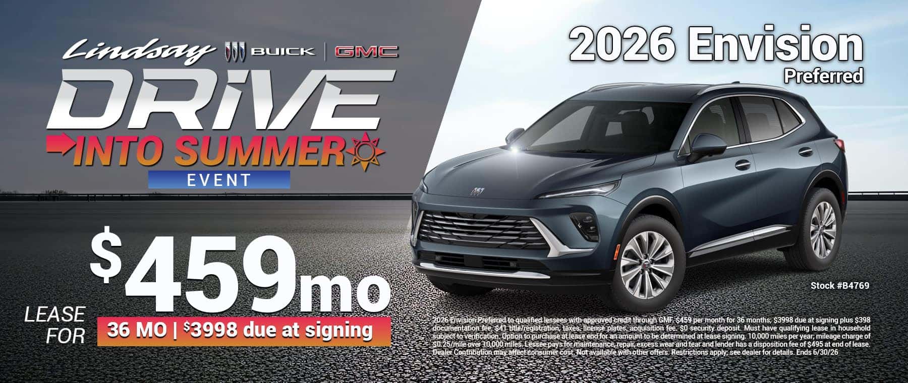 2026 Envision Preferred to qualified lessees with approved credit through GMF. $459 per month for 36 months; $3998 due at signing plus $398 documentation fee, $41 title/registration, taxes, license plates, acquisition fee. $0 security deposit. Must have qualifying lease in household subject to verification. Option to purchase at lease end for an amount to be determined at lease signing. 10,000 miles per year; mileage charge of $0.25/mile over 10,000 miles. Lessee pays for maintenance, repair, excess wear and tear and lender has a disposition fee of $495 at end of lease. Dealer Contribution may affect consumer cost. Not available with other offers. Restrictions apply; see dealer for details. Ends 6/30/26