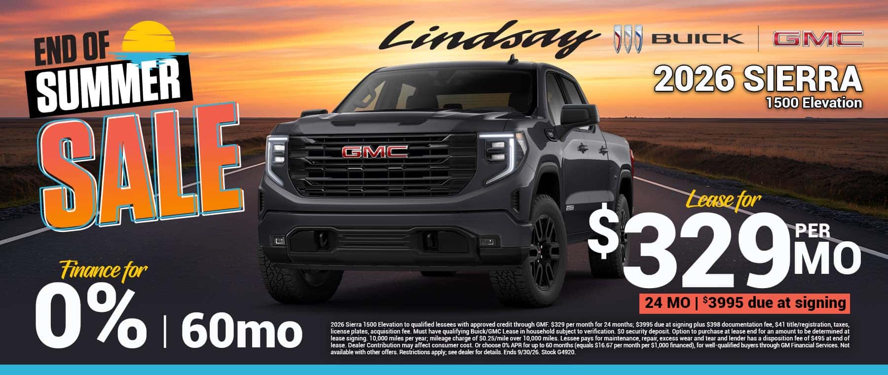 2026 Sierra 1500 Elevation to qualified lessees with approved credit through GMF. $329 per month for 24 months; $3995 due at signing plus $398 documentation fee, $41 title/registration, taxes, license plates, acquisition fee. Must have qualifying Buick/GMC Lease in household subject to verification. $0 security deposit. Option to purchase at lease end for an amount to be determined at lease signing. 10,000 miles per year; mileage charge of $0.25/mile over 10,000 miles. Lessee pays for maintenance, repair, excess wear and tear and lender has a disposition fee of $495 at end of lease. Dealer Contribution may affect consumer cost. Or choose 0% APR for up to 60 months (equals $16.67 per month per $1,000 financed), for well-qualified buyers through GM Financial Services. Not available with other offers. Restrictions apply; see dealer for details. Ends 9/30/26. Stock G4920.