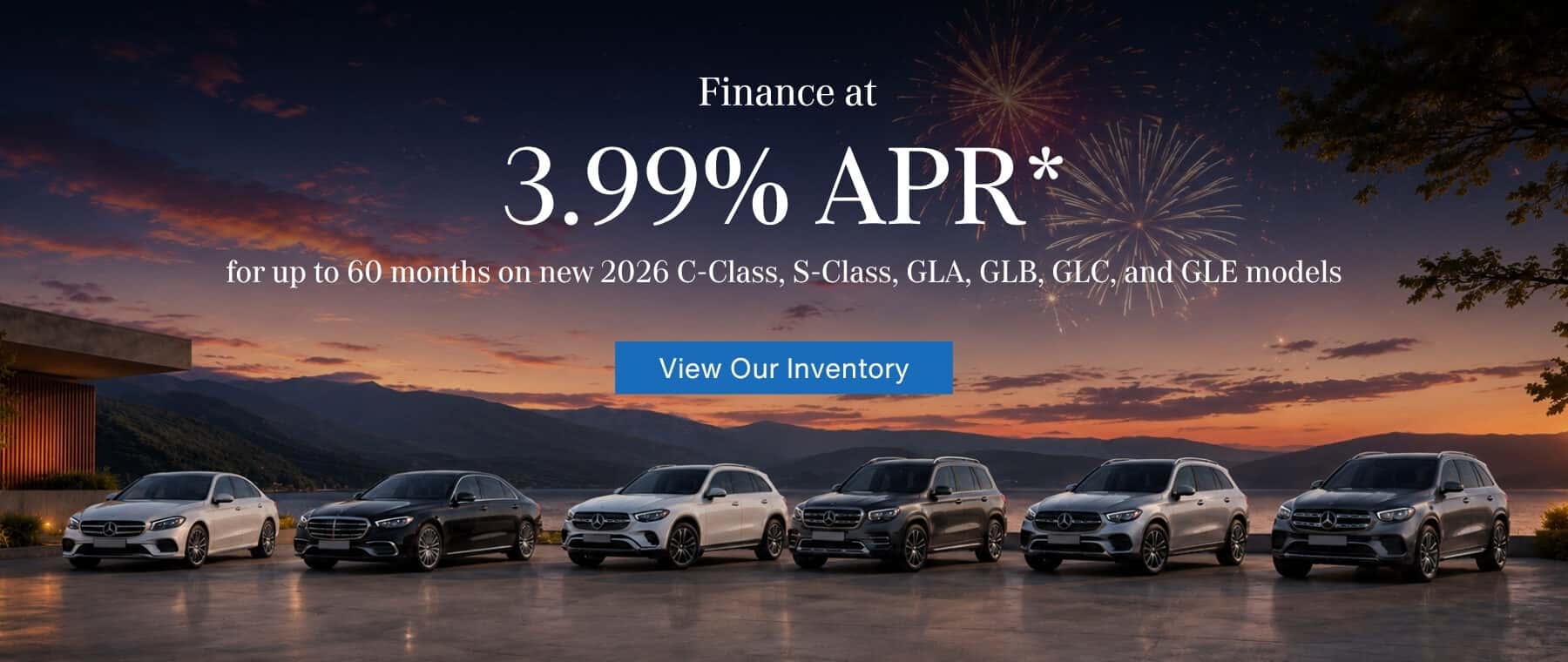 3.99% APR* Up to 60 months on new 2026 C-Class, S-Class, GLA, GLB, GLC, GLE Mercedes-Benz Vehicles