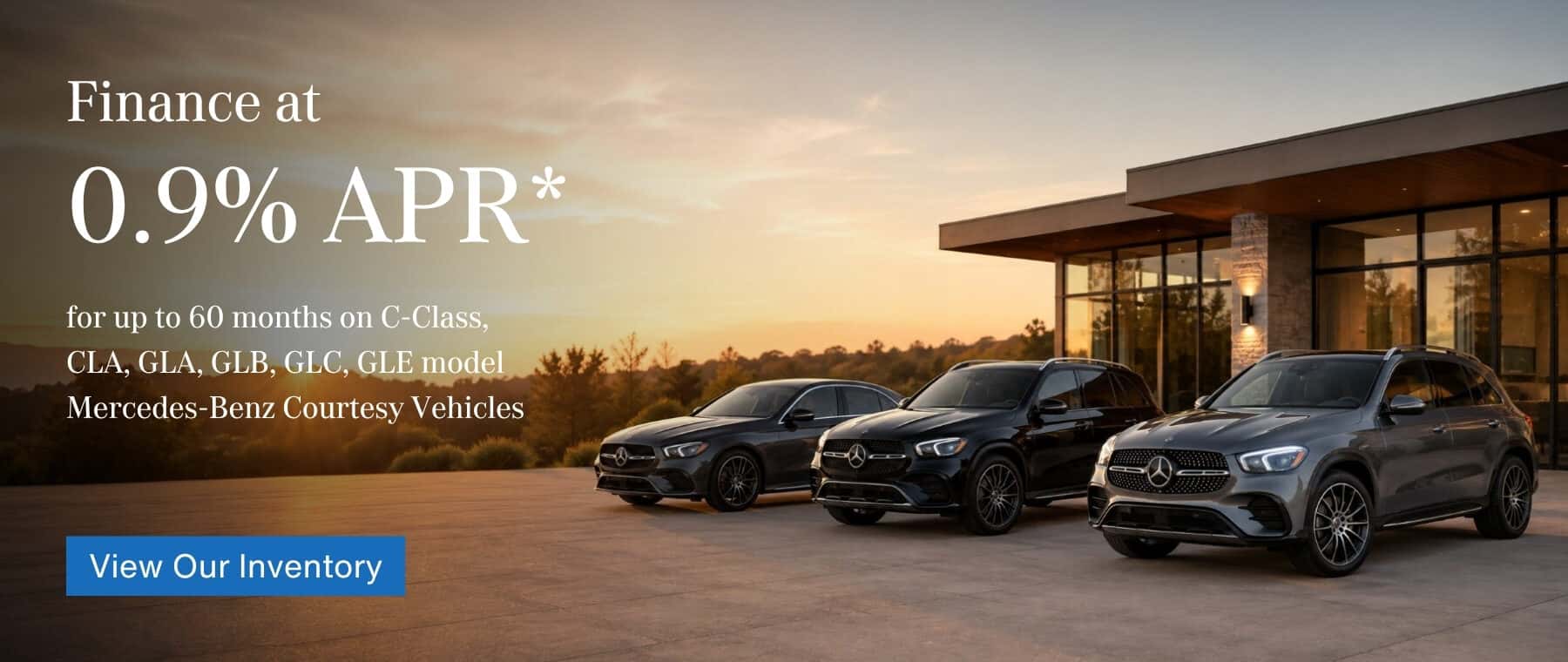0.9% APR* Up to 48 months on C-Class, CLA, GLA, GLB, GLC, GLE model Mercedes-Benz Courtesy Vehicles