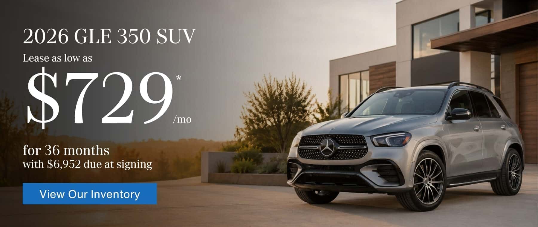 Lease a 2026 Mercedes-Benz GLE 350 SUV as low as $729* Per month for 36 months With $6,952 Due at signing