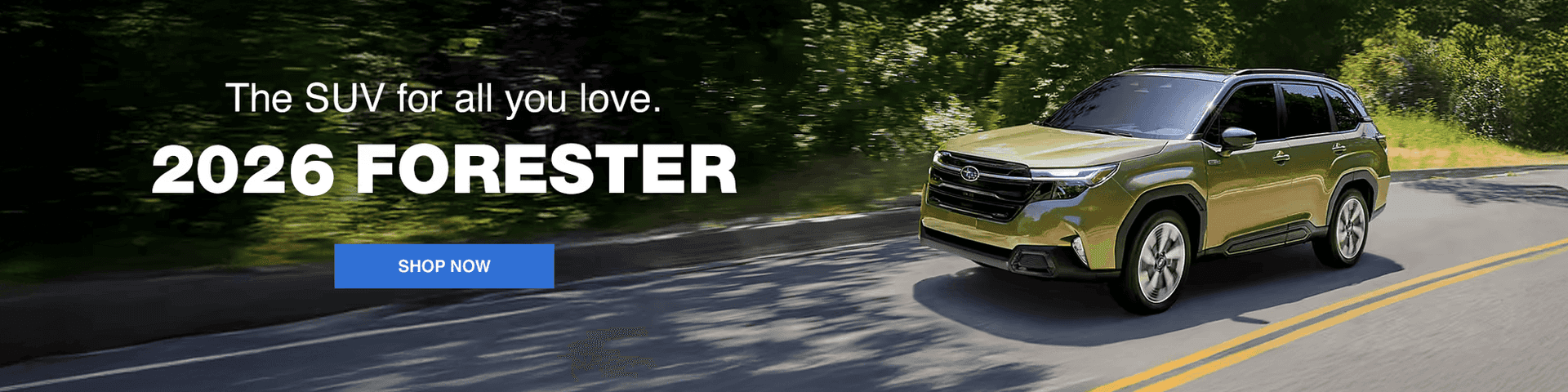 The SUV for all you love. 2026 FORESTER