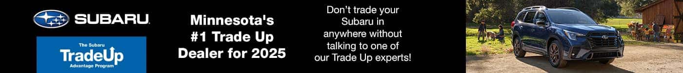 Minnesota's #1 Trade Up Dealer for 2025 Subtext - Don’t trade your Subaru in anywhere without talking to one of our Trade Up experts!