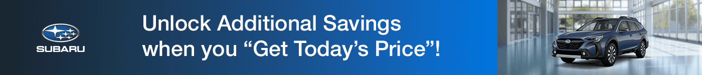 Unlock Additional Savings when you “Get Today’s Price”!