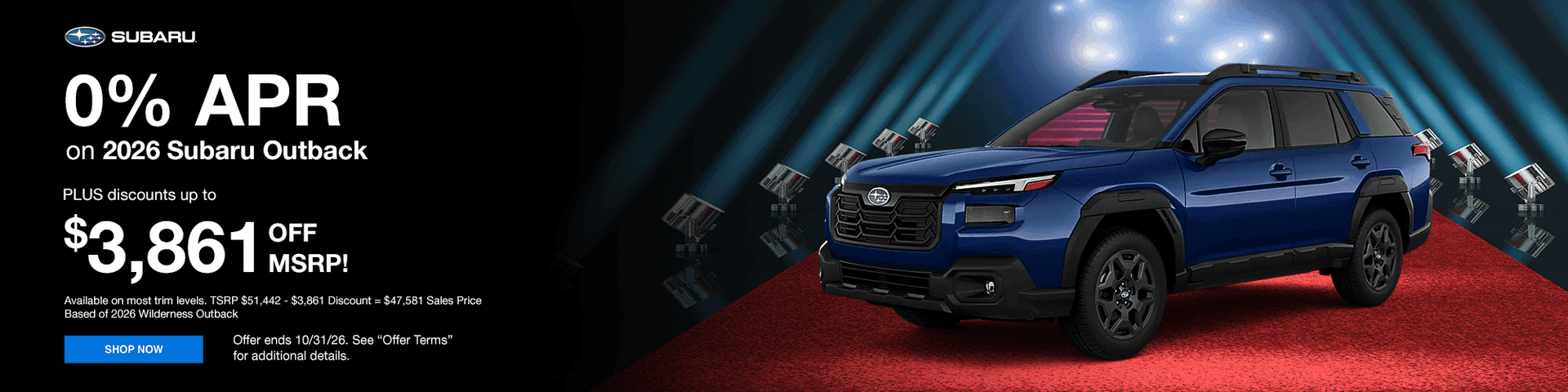 0% APR on 2026 Subaru Outback Subtext PLUS discounts up to $3,861 off MSRP! Available on most trim levels. TSRP $51,442 - $3,861 Discount = $47,581 Sales Price Based of 2026 Wilderness Outback