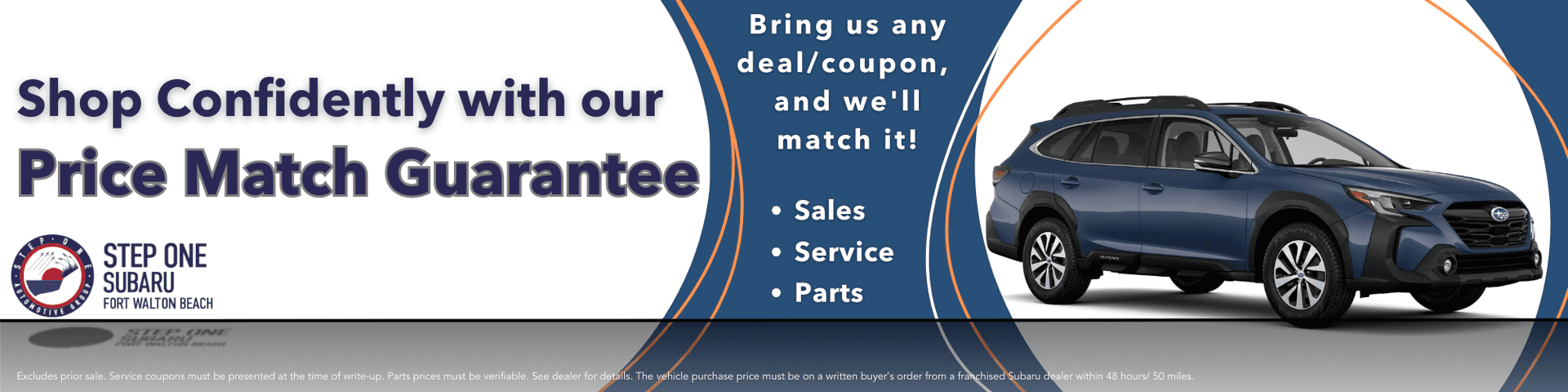 Bring us any deal or coupon, and we'll match it at Step One Subaru Fort Walton Beach in Fort Walton Beach, Florida.