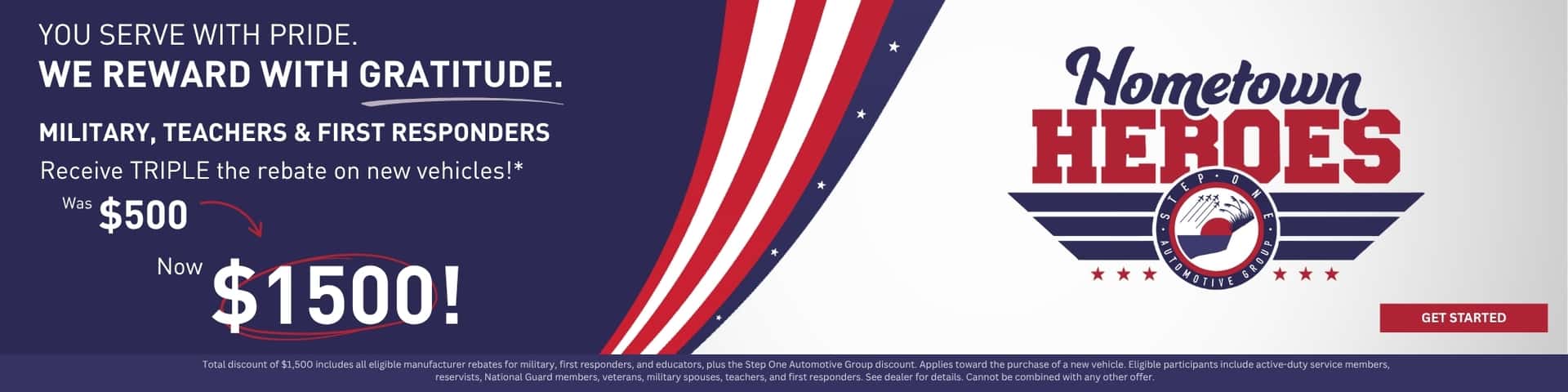 Hometown Heroes Military | Veterans | First Responders | Teachers Triple The Discount Was $500 Now $1,500 Total Discount On New Vehicles Plus COMPLIMENTARY 3 Years Maintenance*